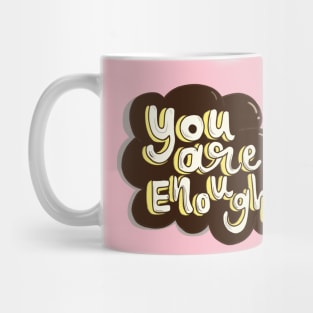 you are Enough - motivational quote - inspiring Mug